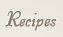 Recipes